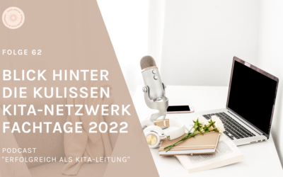 Podcast Folge 62: Blick hinter die Kulissen Kita-Netzwerk Fachtage 2022